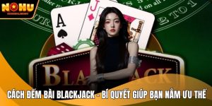 Cách đếm bài Blackjack