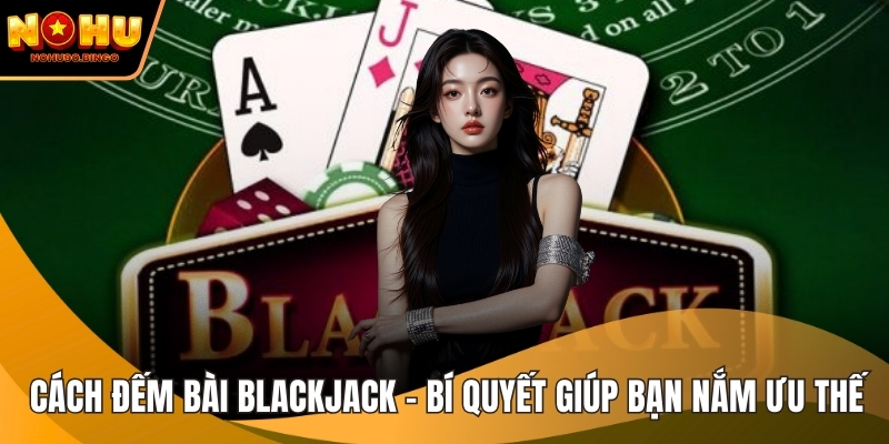 Cách đếm bài Blackjack