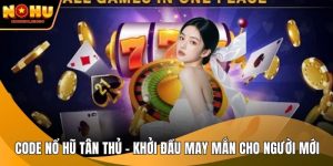 Code nổ hũ tân thủ